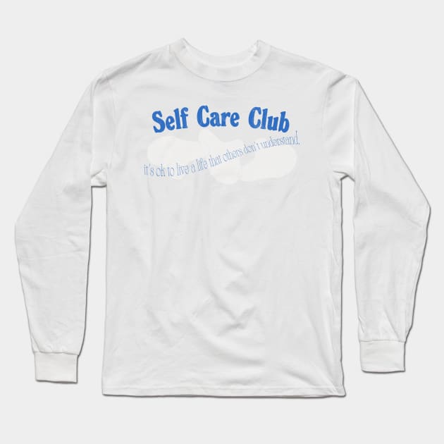 Self Care Club //// Long Sleeve T-Shirt by DankFutura